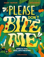 Please Don't Bite Me: Insects that Buzz, Bite and Sting цена и информация | Книги для подростков  | pigu.lt