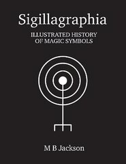 Sigillagraphia: Illustrated Guide to Magic Symbols kaina ir informacija | Saviugdos knygos | pigu.lt