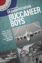 Buccaneer Boys: True Tales from Those Who Flew the Last 'All-British Bomber' цена и информация | Книги по социальным наукам | pigu.lt