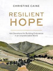 Resilient Hope: 100 Devotions for Building Endurance in an Unpredictable World kaina ir informacija | Dvasinės knygos | pigu.lt