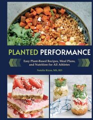 Planted Performance: Easy Plant-Based Recipes, Meal Plans, and Nutrition for All Athletes kaina ir informacija | Receptų knygos | pigu.lt