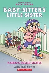 Karen's Roller Skates: a Graphic Novel (Baby-Sitters Little Sister #2) Adapted, Adapted, Full-Color ed. цена и информация | Книги для подростков и молодежи | pigu.lt