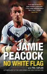 Jamie Peacock: No White Flag: No White Flag UK ed. цена и информация | Биографии, автобиографии, мемуары | pigu.lt