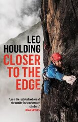 Closer to the Edge: Climbing to the Ends of the Earth цена и информация | Книги о питании и здоровом образе жизни | pigu.lt