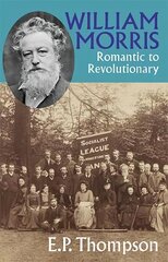 William Morris: Romantic to Revolutionary 2nd Revised edition kaina ir informacija | Biografijos, autobiografijos, memuarai | pigu.lt