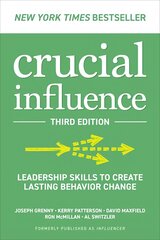 Crucial Influence, Third Edition: Leadership Skills to Create Lasting Behavior Change 3rd edition kaina ir informacija | Ekonomikos knygos | pigu.lt