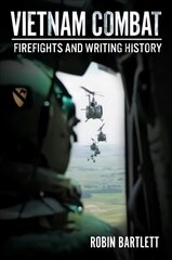 Vietnam Combat: Firefights and Writing History kaina ir informacija | Istorinės knygos | pigu.lt