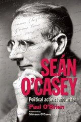 Sean O'Casey: Political Activist and Writer цена и информация | Исторические книги | pigu.lt