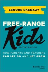 Free-Range Kids: How Parents and Teachers Can Let Go and Let Grow 2nd edition kaina ir informacija | Saviugdos knygos | pigu.lt