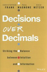 Decisions Over Decimals: Striking the Balance between Intuition and Information kaina ir informacija | Ekonomikos knygos | pigu.lt