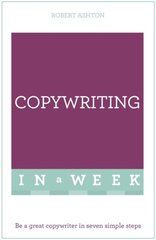 Copywriting In A Week: Be A Great Copywriter In Seven Simple Steps цена и информация | Книги по экономике | pigu.lt