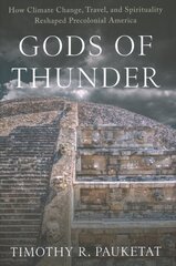 Gods of Thunder: How Climate Change, Travel, and Spirituality Reshaped Precolonial America kaina ir informacija | Istorinės knygos | pigu.lt