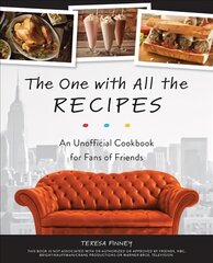 One With All The Recipes: An Unofficial Cookbook for Fans of Friends kaina ir informacija | Receptų knygos | pigu.lt