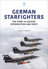 German Starfighters: The Story in Colour: Introduction and Units kaina ir informacija | Socialinių mokslų knygos | pigu.lt