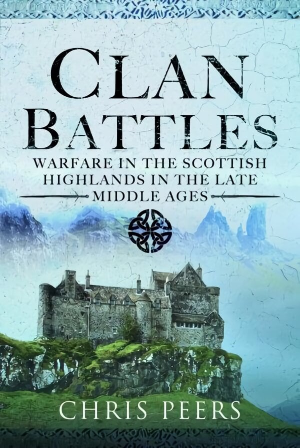 Clan Battles: Warfare in the Scottish Highlands цена и информация | Istorinės knygos | pigu.lt