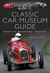 Classic Car Museum Guide: Motor Cars, Motorcycles and Machinery kaina ir informacija | Kelionių vadovai, aprašymai | pigu.lt
