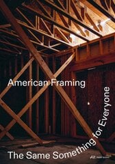 American Framing: The Same Something for Everyone цена и информация | Книги об архитектуре | pigu.lt
