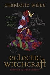 Eclectic Witchcraft: Old Ways for Modern Magick цена и информация | Самоучители | pigu.lt