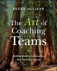 Art of Coaching Teams: Building Resilient Communities that Transform Schools kaina ir informacija | Socialinių mokslų knygos | pigu.lt