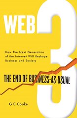 Web3: The End of Business as Usual; The impact of Web 3.0, Blockchain, Bitcoin, NFTs, Crypto, DeFi, Smart Contracts and the Metaverse on Business Strategy kaina ir informacija | Ekonomikos knygos | pigu.lt