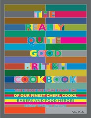 Really Quite Good British Cookbook: The Food We Love from 100 of Our Best Chefs, Cooks, Bakers and Local Heroes цена и информация | Книги рецептов | pigu.lt