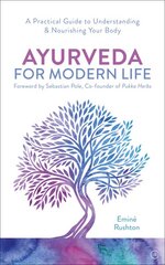 Ayurveda For Modern Life: A Practical Guide to Understanding & Nourishing Your Body 2nd New edition kaina ir informacija | Saviugdos knygos | pigu.lt