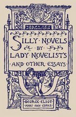 Silly Novels by Lady Novelists and Other Essays kaina ir informacija | Poezija | pigu.lt