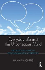 Everyday Life and the Unconscious Mind: An Introduction to Psychoanalytic Concepts цена и информация | Книги по социальным наукам | pigu.lt