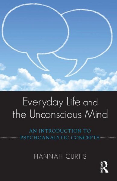 Everyday Life and the Unconscious Mind: An Introduction to Psychoanalytic Concepts цена и информация | Socialinių mokslų knygos | pigu.lt