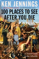 100 Places to See After You Die: A Travel Guide to the Afterlife цена и информация | Фантастика, фэнтези | pigu.lt