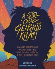 Girl Called Genghis Khan, A: How Maria Toorpakai Wazir Pretended to Be a Boy, Defied the Taliban, and Became a World Famous Squash Player kaina ir informacija | Knygos paaugliams ir jaunimui | pigu.lt