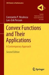Convex Functions and Their Applications: A Contemporary Approach 2nd ed. 2018 kaina ir informacija | Ekonomikos knygos | pigu.lt