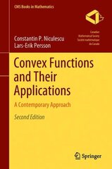 Convex Functions and Their Applications: A Contemporary Approach 2nd ed. 2018 цена и информация | Книги по экономике | pigu.lt