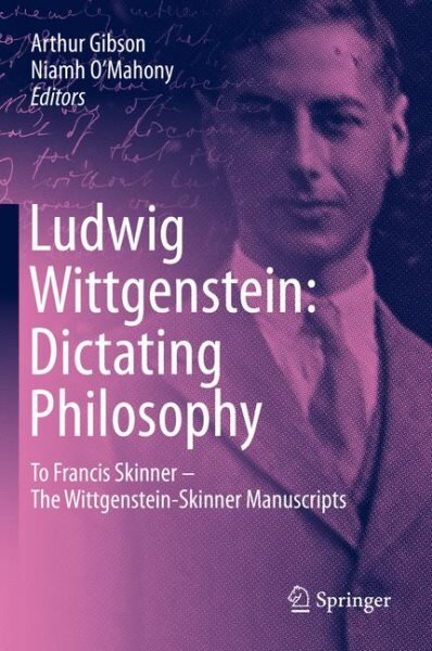 Ludwig Wittgenstein: Dictating Philosophy: To Francis Skinner - The Wittgenstein-Skinner Manuscripts 1st ed. 2020 цена и информация | Istorinės knygos | pigu.lt