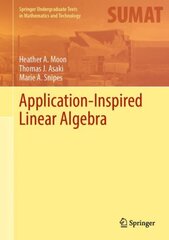 Application-Inspired Linear Algebra 1st ed. 2022 kaina ir informacija | Ekonomikos knygos | pigu.lt