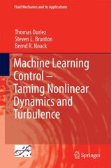 Machine Learning Control - Taming Nonlinear Dynamics and Turbulence: Taming Nonlinear Dynamics and Turbulence 2016 1st ed. 2017 цена и информация | Книги по социальным наукам | pigu.lt