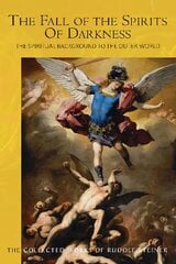 The Fall of the Spirits Of Darkness: The Spiritual Background to the Outer World: Spiritual Beings and their Effects, Vol. 1 2nd New edition цена и информация | Самоучители | pigu.lt