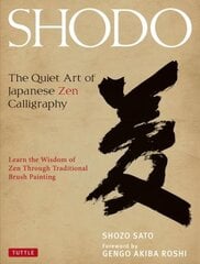 Shodo: The Quiet Art of Japanese Zen Calligraphy, Learn the Wisdom of Zen Through Traditional Brush Painting цена и информация | Книги об искусстве | pigu.lt
