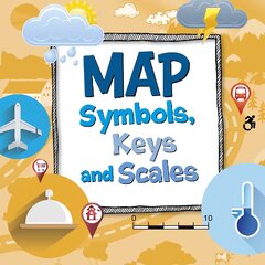 Map Symbols, Keys and Scales kaina ir informacija | Knygos paaugliams ir jaunimui | pigu.lt