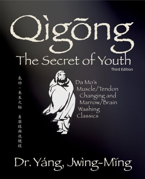 Qigong Secret of Youth: Da Mo's Muscle/Tendon Changing and Marrow/Brain Washing Classics 3rd edition kaina ir informacija | Knygos apie sveiką gyvenseną ir mitybą | pigu.lt