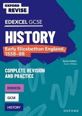 Oxford Revise: GCSE Edexcel History: Early Elizabethan England, 1558-88 1 цена и информация | Книги для подростков и молодежи | pigu.lt