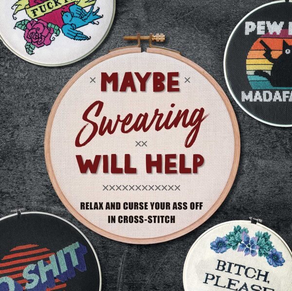 Maybe Swearing Will Help: Relax and Curse Your A** Off in Cross Stitch kaina ir informacija | Knygos apie sveiką gyvenseną ir mitybą | pigu.lt