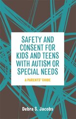 Safety and Consent for Kids and Teens with Autism or Special Needs: A Parents' Guide kaina ir informacija | Socialinių mokslų knygos | pigu.lt