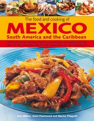 Food and Cooking of Mexico, South America and the Caribbean: Explore the Vibrant and Exotic Ingredients, Techniques and Culinary Traditions with Over 350 Sensational Step-by-step Recipes kaina ir informacija | Receptų knygos | pigu.lt