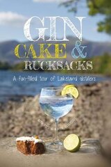 Gin, cake and rucksacks: A fun-filled tour of lakeland distillers & brewers kaina ir informacija | Kelionių vadovai, aprašymai | pigu.lt