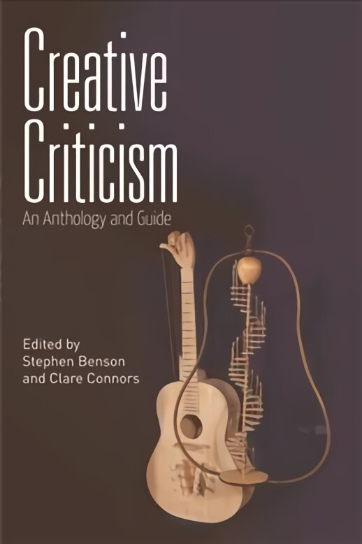 Creative Criticism: An Anthology and Guide цена и информация | Užsienio kalbos mokomoji medžiaga | pigu.lt