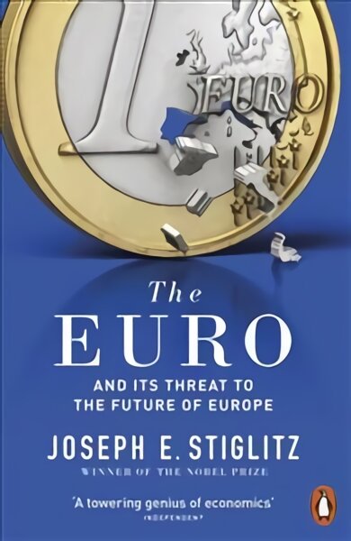 Euro: And its Threat to the Future of Europe kaina ir informacija | Ekonomikos knygos | pigu.lt