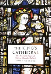 King's Cathedral: The ancient heart of Christ Church, Oxford Main kaina ir informacija | Istorinės knygos | pigu.lt