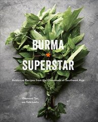 Burma Superstar: Addictive Recipes from the Crossroads of Southeast Asia [A Cookbook] цена и информация | Книги рецептов | pigu.lt