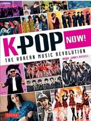 K-POP Now!: The Korean Music Revolution kaina ir informacija | Knygos apie meną | pigu.lt
